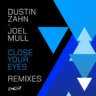 image cover: Joel Mull, Dustin Zahn – Close Your Eyes (Remixes) [ENEMY012]